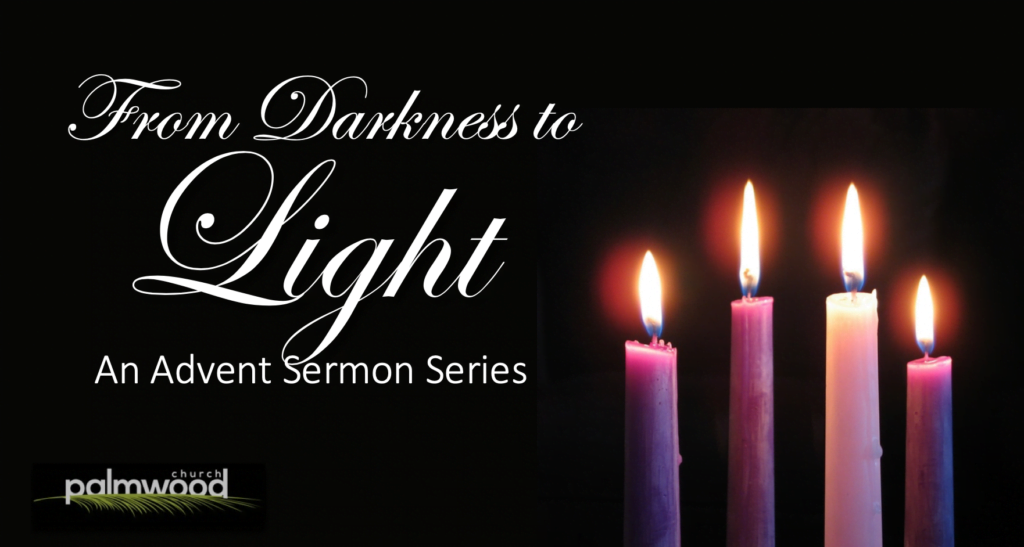 Advent — From Darkness into Light: Preparation for Light