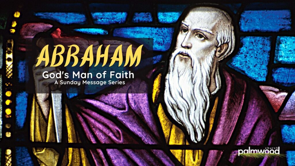Abraham: God’s Man of Faith – Abraham’s Bargain